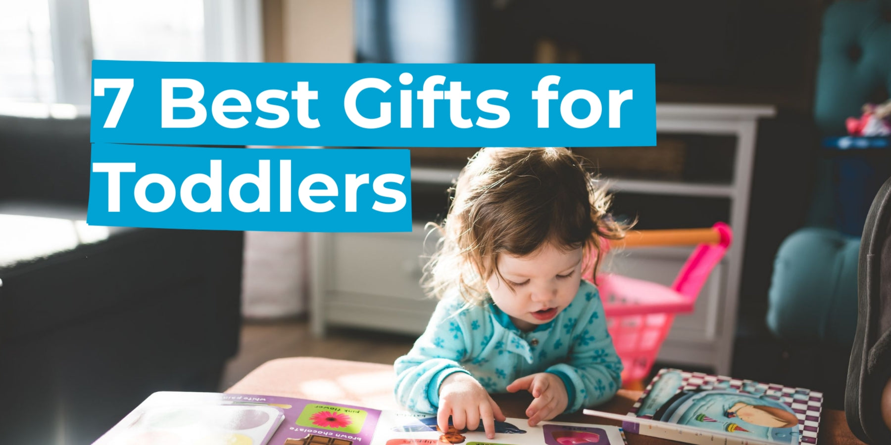 7 Best Gifts for Toddlers KIDZA